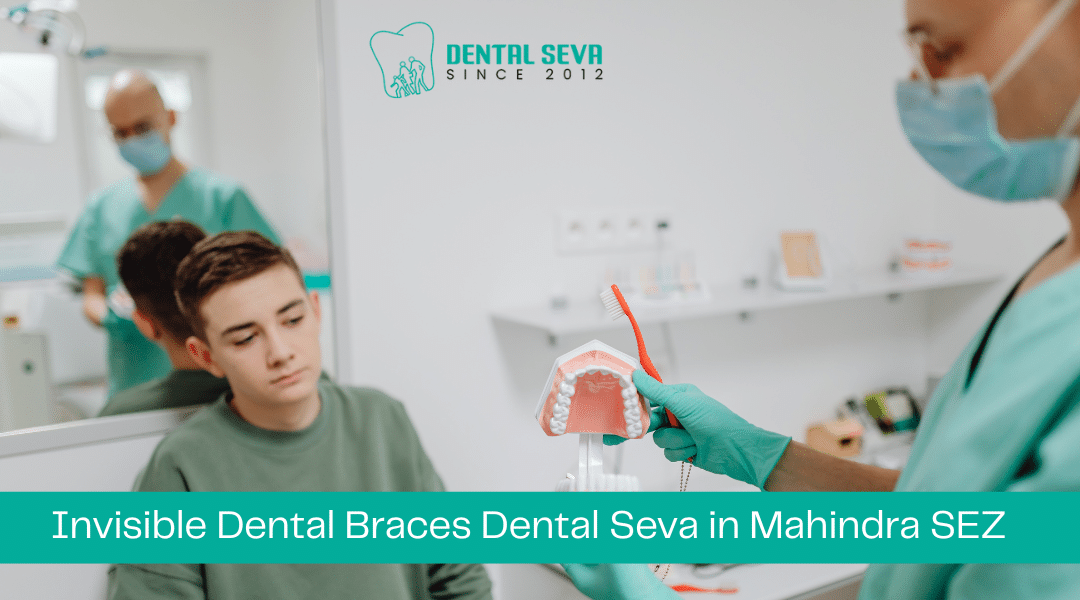 Invisible Dental Braces Dental Seva in Mahindra SEZ