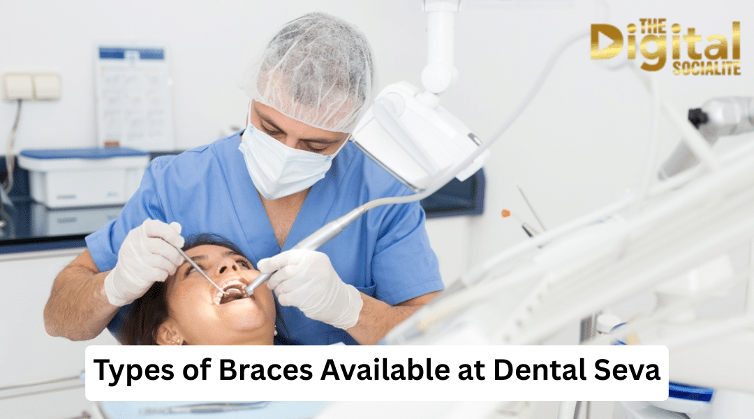Types of Braces Available at Dental Seva